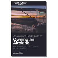 ASA- An Aviator's Field Guide to Owning an Airplane | ASA-AVOWN