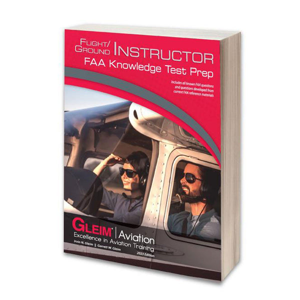 Gleim - Flight / Ground Instructor Knowledge Test Prep - 2023 Edition